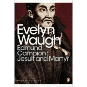 Edmund Campion: Jesuit and Martyr | Evelyn Waugh (2012)