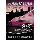 Manhattan je můj život/Smrt pornohvězdy - Deaver Jeffery