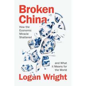 Broken China: How the Economic Miracle Shattered a nd What it Means for the World (ISBN: 9781509570676)