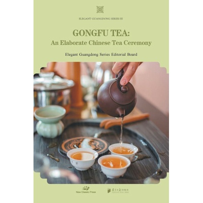Gongfu Tea/工夫茶 (Elegant Guangdong Series Editorial Bo...)(Brožovaná) – Hledejceny.cz