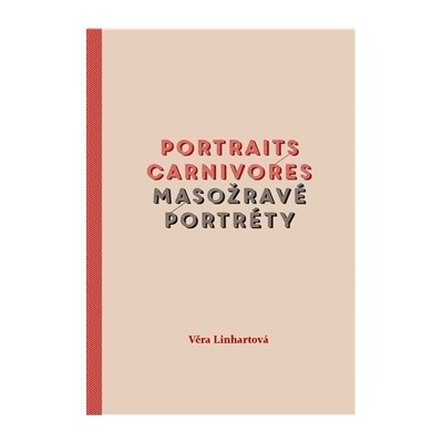 Masožravé portréty/Portraits carnivores - Věra Linhartová