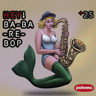 POLEMIC - HEY! BA-BA-RE-BOP (1CD)
