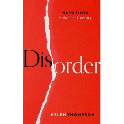 Disorder: Hard Times in the 21st Century Thompson Helen