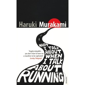 What I Talk About When I Talk About Running - Haruki Murakami