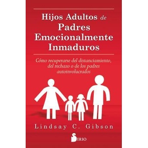 Hijos adultos de padres emocionalmente inmaduros (ISBN: 9788416579020)