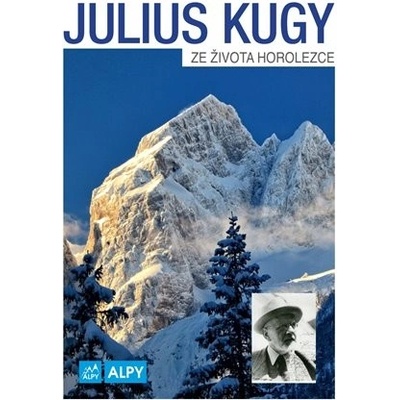 Julius Kugy Ze života horolezce