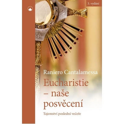 Eucharistie - naše posvěcení: Tajemství poslední večeře