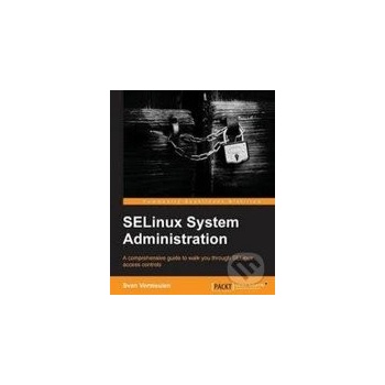SELinux System Administration - Sven Vermeulen