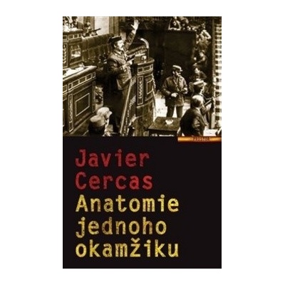 Anatomie jednoho okamžiku - Javier Cercas