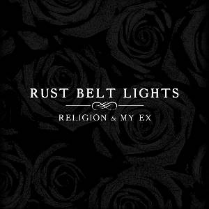 Rust Belt Lights - Religion & My Ex (LP) (0852499003570)