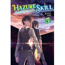 Hazure Skill: The Guild Member with a Worthless Skill Is Actually a Legendary Assassin, Vol. 5 light novel