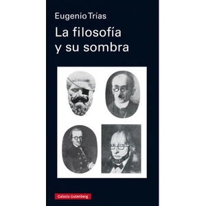LA FILOSOFÍA Y SU SOMBRA | EUGENIO TRIAS (2019)