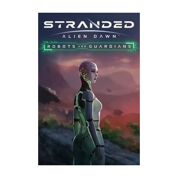 Stranded: Alien Dawn - Robots and Guardians
