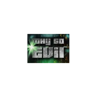 Brilliant Bob + Why So Evil + Why So Evil 2: Dystopia