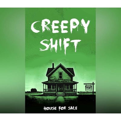 Creepy Shift: House For Sale