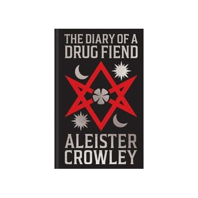 The Diary of a Drug Fiend - Aleister Crowley