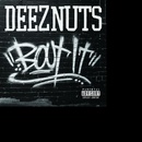 DEEZ NUTS: BOUT IT CD