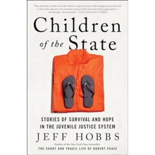Children of the State: Stories of Survival and Hope in the Juvenile Justice System Hobbs JeffPaperback