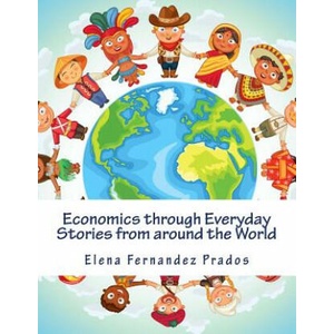Economics through Everyday Stories from around the World | Elena Fernandez Prados (ISBN: 9781523296415)