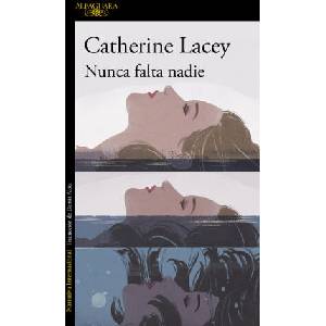 Nunca falta nadie | CATHERINE LACEY (2016)