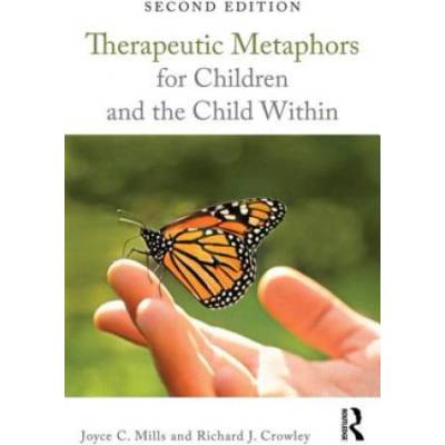 Therapeutic Metaphors for Children and the Child Within | Joyce C Mills