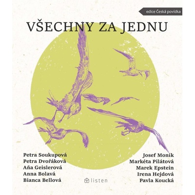 Všechny za jednu - Petra Dvořáková, Aňa Geislerová, Petra Soukupová, Bianca Bellová, Anna Bolavá, Marek Epstein, Irena Hejdová, Mgr. et Mgr. Pavla Koucká, Josef Moník, Markéta Pilátová