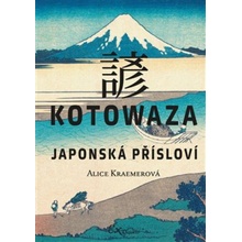 Kotowaza Japonská přísloví - Alice Kraemerová