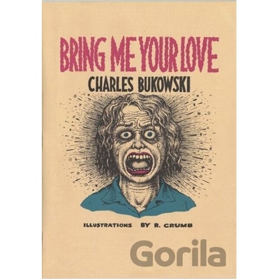 Bring Me Your Love Bukowski Charles