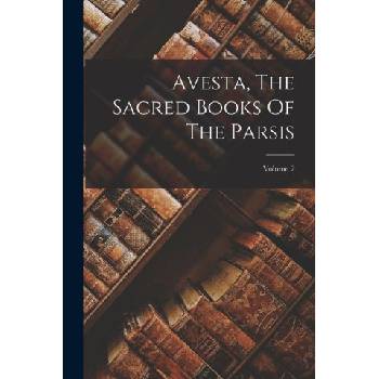 Avesta, The Sacred Books Of The Parsis; Volume 2 | Anonymous