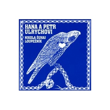 Hana a Petr Ulrychovi - Nikola Šuhaj loupežník CD