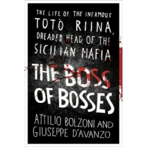 Boss of Bosses | Attilio Bolzoni, Giuseppe D'Avanzo, Shaun Whiteside (2016)