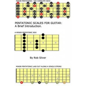 Pentatonic Scales For Guitar: A Brief Introduction. | Rob Silver (ISBN: 9781502791184)