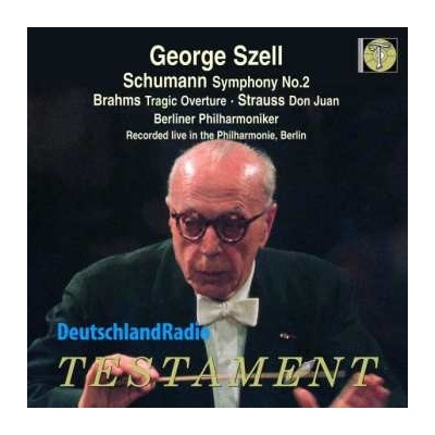 George Szell - George Szell - Schumann, Symphony No.2; Brahms, Tragic Overture; Strauss, Don Juan, Recorded Live In The Philharmonie, Berlin CD