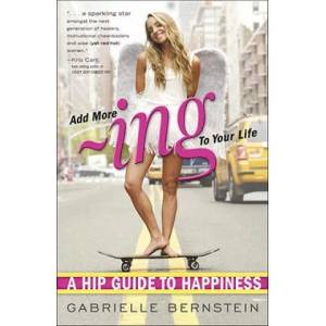 Add More Ing to Your Life | Gabrielle Bernstein (ISBN: 9780307951557)
