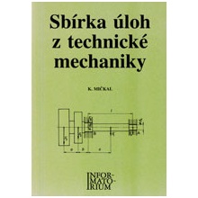 Sbírka úloh z technické mechaniky - Pro SOŠ a SOU - Karel Mičkal