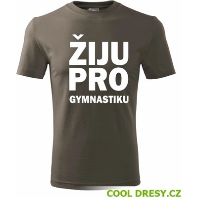 Tričko Žiju pro gymnastiku dárek pro gymnastu army