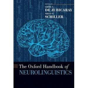 Oxford Handbook of Neurolinguistics | Greig I. de Zubicaray, Niels O. Schiller (ISBN: 9780190672027)