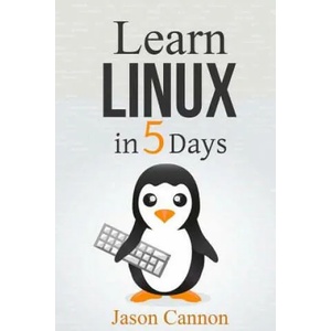 Learn Linux in 5 Days | Jason Cannon (ISBN: 9781507894842)