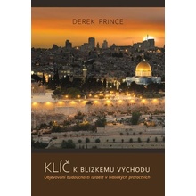 Klíče k Blízkému východu. Objevování budoucnosti Izraele v biblických proroctvích