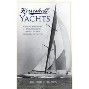 Herreshoff Yachts: Seven Generations of Industrialists, Inventors and Ingenuity in Bristol | Richard V Simpson (ISBN: 9781540217905)
