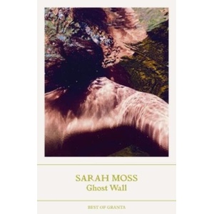 Ghost Wall | Sarah Moss (ISBN: 9781803510194)