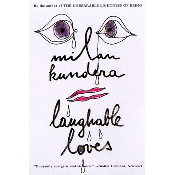 Laughable Loves - Milan Kundera