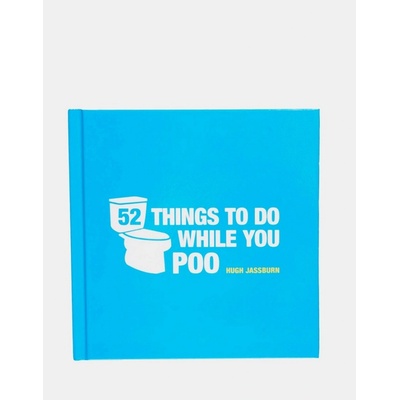 52 Things To Do While You Poo: Hugh Jassburn: 9781849534970