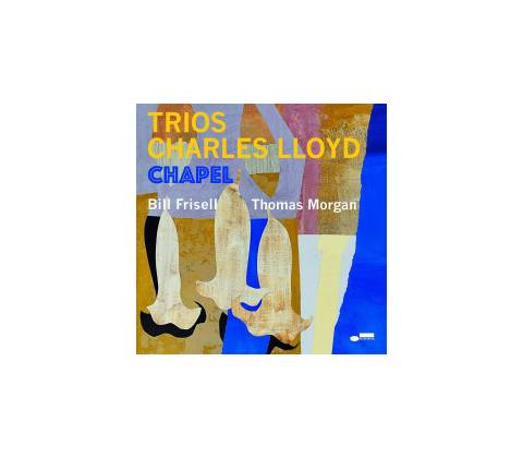LLOYD, CHARLES - TRIOS: CHAPEL CD