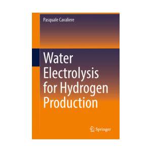 Water Electrolysis for Hydrogen Production | Pasquale Cavaliere (ISBN: 9783031377792)