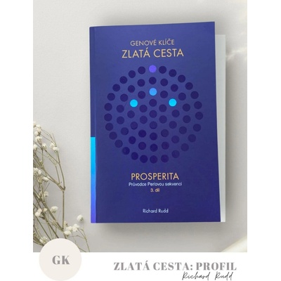 Rudd Richard: Genové klíče Zlatá cesta - Prosperita 3. díl