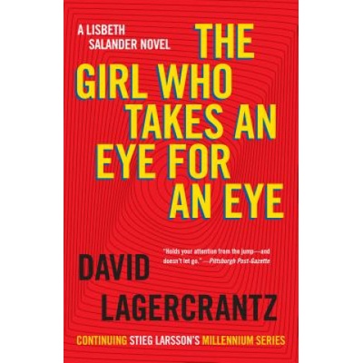 The Girl Who Takes an Eye for an Eye: A Lisbeth Salander Novel, Continuing Stieg Larsson's Millennium Series | David Lagercrantz, George Goulding