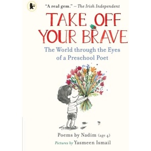 Take Off Your Brave The World through the Eyes of a Preschool Poet (0000)