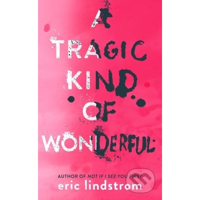 A Tragic Kind of Wonderful Eric Lindstrom
