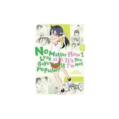 No Matter How I Look at It, It's You Guys' Fault I'm Not Popular! , Vol. 9